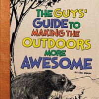 The_guys__guide_to_making_the_outdoors_more_awesome